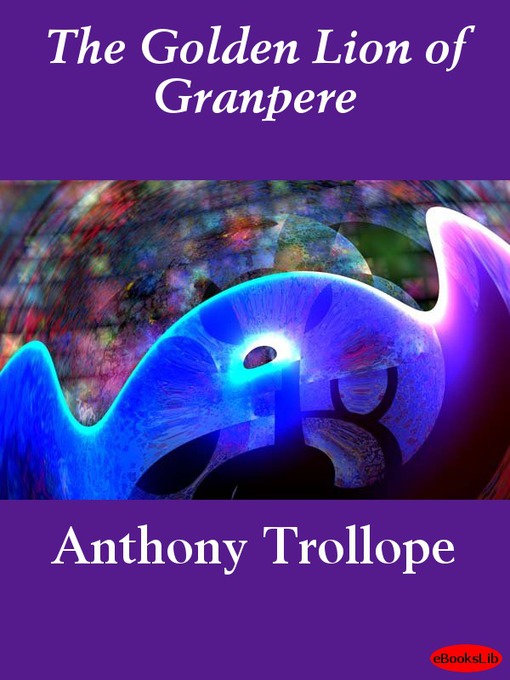 Title details for The Golden Lion of Granpere by Anthony Trollope - Available